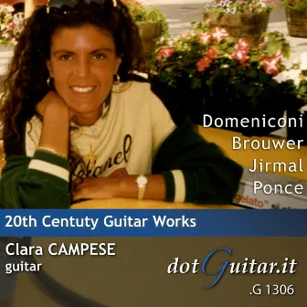 Brouwer, Jirmal, Ponce, Domeniconi: 20Th Century Guitar Music by Clara Campese