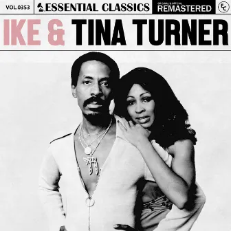 Essential Classics, Vol. 353: Ike & Tina Turner by Ike & Tina Turner