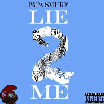 Lie 2 Me by Papa Smurf