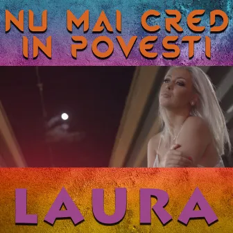 Nu mai cred in povesti by Laura