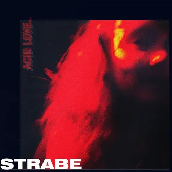 Acid Love by STRABE