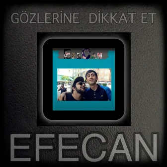 Gözlerine Dikkat Et by Efecan