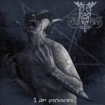 I Am Perverse by Luciferian