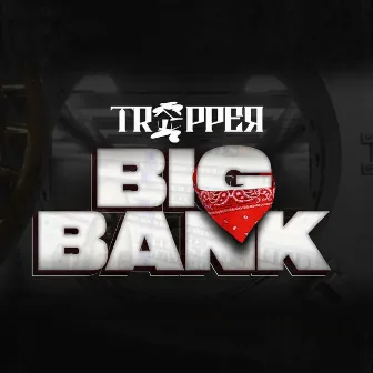 Big Bank by Trapper Loc