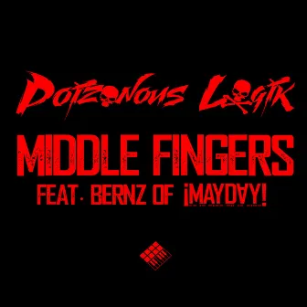 Middle Fingers by Poizonous Logik