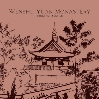 Wenshu Yuan Monastery Buddhist Temple: Enlightenment in a Single Lifetime by Asian Music Station