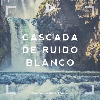 Cascada de Ruido Blanco by Sonidos de ruido blanco