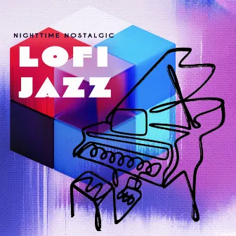 Nighttime Nostalgic Lofi Jazz by Lofi Joe