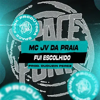 Fui Escolhido by MC JV da Praia