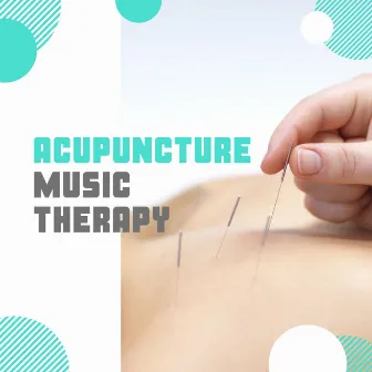 Acupuncture Music Therapy: Holistic Healing Music for Acupuncture by Acupuncture Music Master