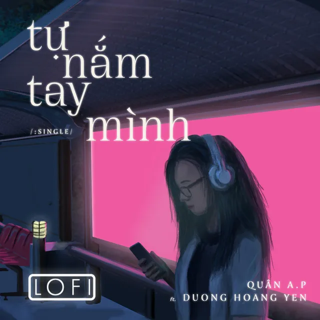 Tự Nắm Tay Mình - Ver Lofi