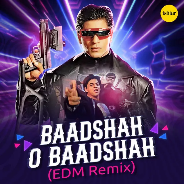 Baadshah O Baadshah - Edm Remix