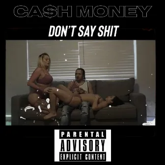 Don't Say Shit by Ca$h Money