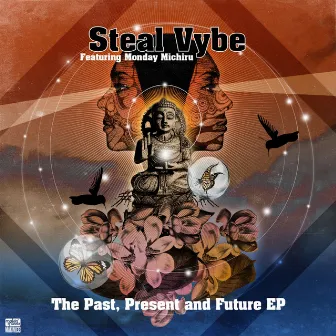 Past, Present, Future EP (feat. Monday Michiru) by Steal Vybe