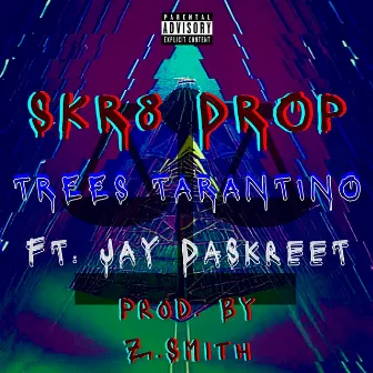 Skr8 Drop by Trees Tarantino