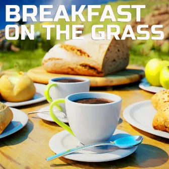 Breakfast on the Grass by Calming Nerves Sounds