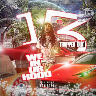 We in Ur Hood 13 by Trapped Out