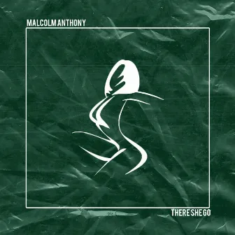 There She Go by Malcolm Anthony