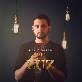 Tu Luz by Juanjo Cabrera