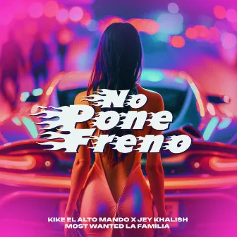 No Pone Freno by Jey Khalish