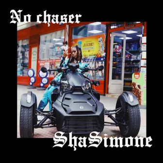 No Chaser by ShaSimone