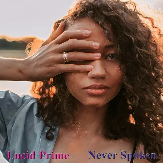 Never Spoken by Lucid Prime