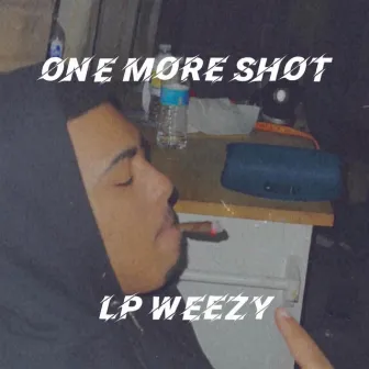 One More Shot by Lp Weezy