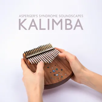 Asperger's Syndrome Soundscapes (Kalimba): Slow and Gentle Music for Aspergers, Autism, And Special Needs Children by Child Care Specialists