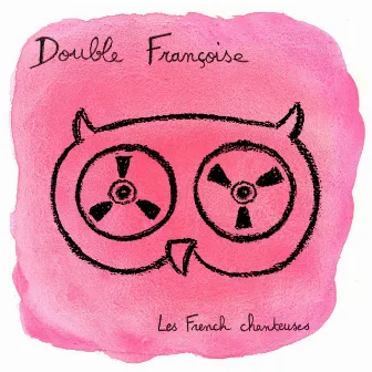 Les french chanteuses by Double Françoise