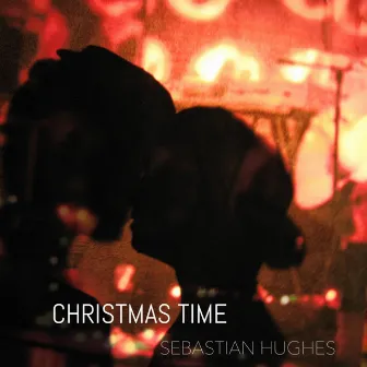 Christmas Time by Sebastian Hughes