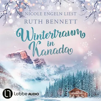 Wintertraum in Kanada [Wintertraum-Reihe, Teil 1 (Ungekürzt)] by Ruth Bennett