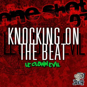 One Shot 07 (Knocking On the Beat) by Le Clown Evil