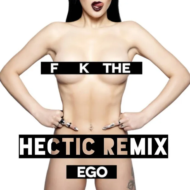 Fuck the Ego - Hectic Remix