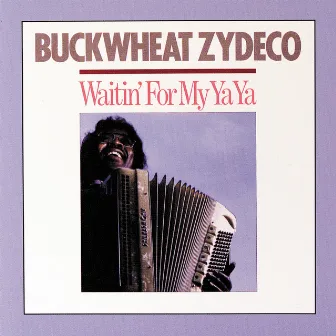 Waitin' For My Ya Ya by Buckwheat Zydeco