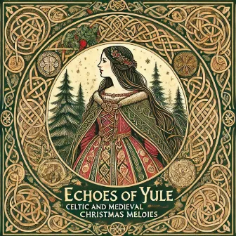 Echoes of Yule- Celtic and Medieval Christmas Melodies by Holiday Christmas Music Playlist