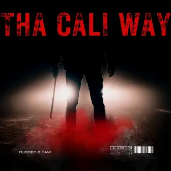 Tha Cali Way by Rugged & Raw