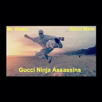 Gucci Ninja Assassins by Mr. Green