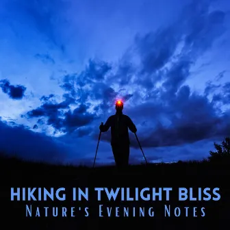 Hiking in Twilight Bliss: Nature's Evening Notes by Naturelle