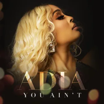 You Ain't by Adia