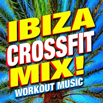 Ibiza Crossfit Mix! Workout Music by CrossFit Junkies