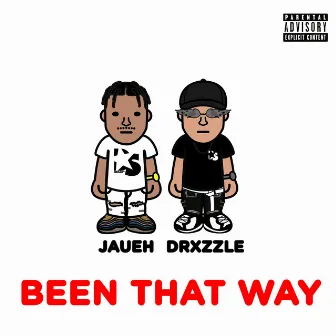 Been That Way by drxzzle