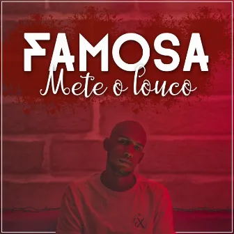 Famosa Mete o Louco by Pensante