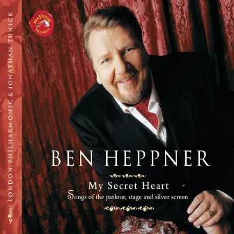 My Secret Heart: Songs of the Parlour, Stage and Silver Screen by Ben Heppner