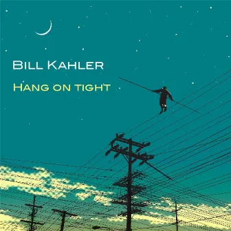 Hang on Tight by Bill Kahler