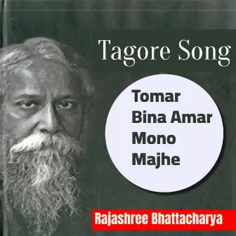 Tomar Bina Amar Mono Majhe by Rajashree Bhattacharya