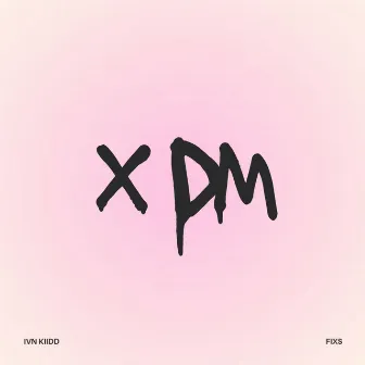 X Dm by ivn kiidd