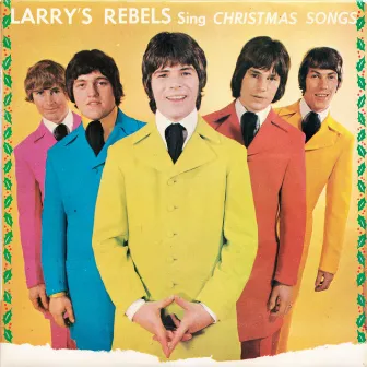 Larry's Rebels Sing Christmas Songs by Larry's Rebels