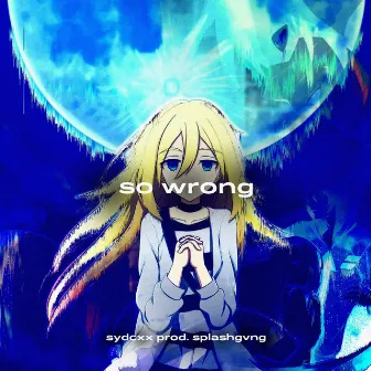 so wrong by sydcxx