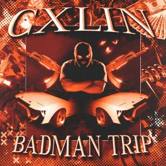 BADMAN TRIP by CXLIN