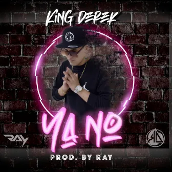 Ya No by King Derek